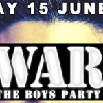 Recommends – “Brilliantly Back To Bloc” – WAR “The Boys Party” – Saturday 15th June – Pick of The Day/Extra Bites